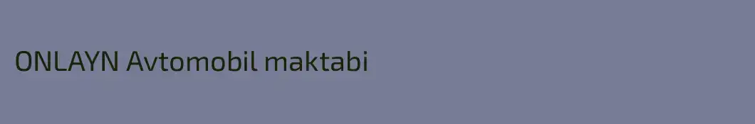 ONLAYN Avtomobil maktabi
